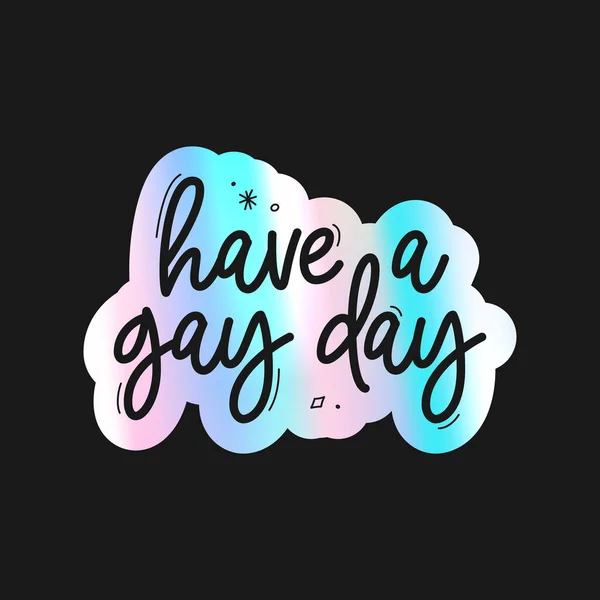 Holographic Sticker Have Gay Day Holographic Stickers Gay Pride Text — Stock Vector