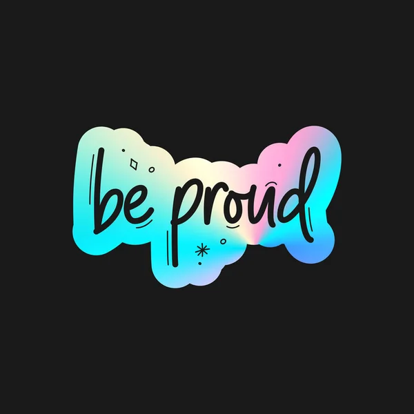 Holographic Sticker Proud Holographic Stickers Text Quote Pride Month Holographic — Stock Vector