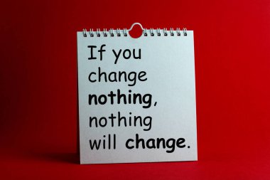 Hiçbir şeyi değiştirmezsen, takvimdeki hiçbir şey değişmez.. 