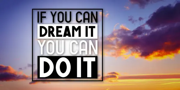 If you can dream it, you can do it - inspirational quote and sunset sky