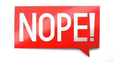 Nope - speech bubble - 3D illustration