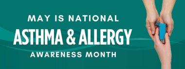 Astım ve Alerji Bilinci Ayı, May birçok kişiyi etkileyen astım ve alerji sorunları hakkında farkındalık yaratmaya adanmıştır.