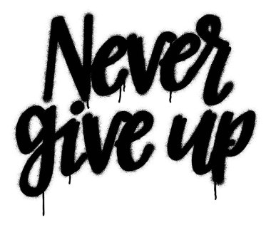 Spray graffiti motivational  calligraphic quote NEVER GIVE UP over white. clipart