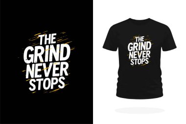 Öğütücü Motivasyon Tişörtü Tasarımı Asla Durmaz