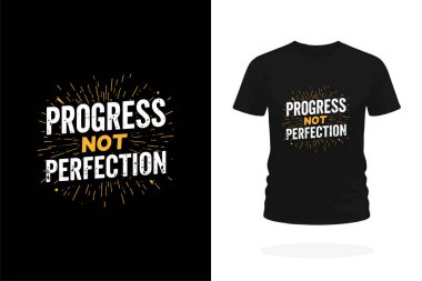 İlerleme, Mükemmel Değil Motivasyon Motivasyon Tişörtü Tasarımı