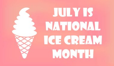 Temmuz, Ulusal Dondurma Ayı. Tatil konsepti. Web pankartı için şablon, kart, gradyan arkaplanda yazı olan poster. Vektör illüstrasyonu