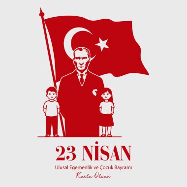 Ankara, Türkiye, 23 Nisan 1921 Ulusal Egemenlik ve ocuk Bayram. Çeviri: Ulusal Egemenlik ve Çocuk Günü 'nüz kutlu olsun..