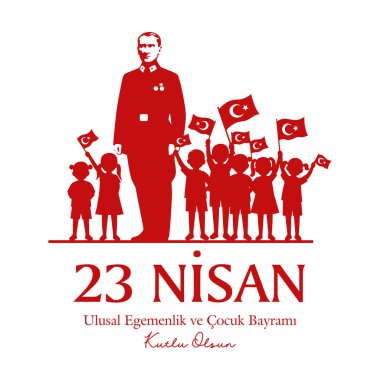 Ankara, Türkiye, 23 Nisan 1921 Ulusal Egemenlik ve ocuk Bayram. Çeviri: Ulusal Egemenlik ve Çocuk Günü 'nüz kutlu olsun..