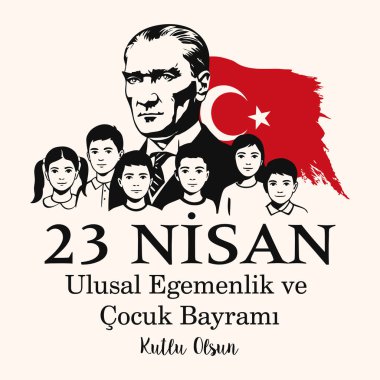 Ankara, Türkiye, 23 Nisan 1921 Ulusal Egemenlik ve ocuk Bayram. Çeviri: Ulusal Egemenlik ve Çocuk Günü 'nüz kutlu olsun..