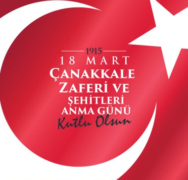 18 Mart Canakkale Deniz Zaferi ve Sehitleri Anma Gunu. Tercümesi: 18 Mart Çanakkale Zafer Günü ve Şehitler Günü.