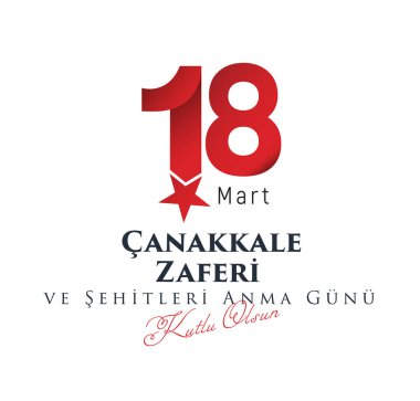 18 Mart Canakkale Deniz Zaferi ve Sehitleri Anma Gunu. Tercümesi: 18 Mart Çanakkale Zafer Günü ve Şehitler Günü.