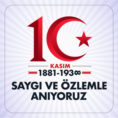 10 Kasim Atatürk Anma Gunu, Saygiyla Aniyoruz. 1881-1938 arası. Çeviri: 10 Kasım Atatürk 'ün ölüm yıl dönümü. 1938-1881.