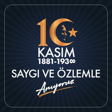10 Kasim Atatürk Anma Gunu, Saygiyla Aniyoruz. 1881-1938 arası. Çeviri: 10 Kasım Atatürk 'ün ölüm yıl dönümü. 1938-1881.