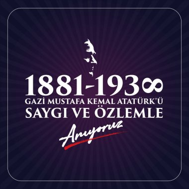 10 Kasim Atatürk Anma Gunu, Saygiyla Aniyoruz. 1881-1938 arası. Çeviri: 10 Kasım Atatürk 'ün ölüm yıl dönümü. 1938-1881.