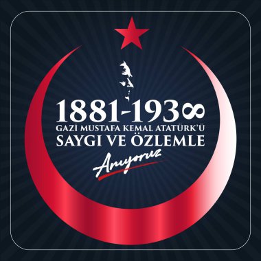 10 Kasim Atatürk Anma Gunu, Saygiyla Aniyoruz. 1881-1938 arası. Çeviri: 10 Kasım Atatürk 'ün ölüm yıl dönümü. 1938-1881.