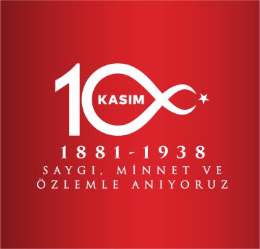 10 Kasim Atatürk Anma Gunu, Saygiyla Aniyoruz. 1881-1938 arası. Çeviri: 10 Kasım Atatürk 'ün ölüm yıl dönümü. 1938-1881.
