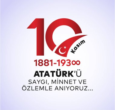 10 Kasim Atatürk Anma Gunu, Saygiyla Aniyoruz. 1881-1938 arası. Çeviri: 10 Kasım Atatürk 'ün ölüm yıl dönümü. 1938-1881.