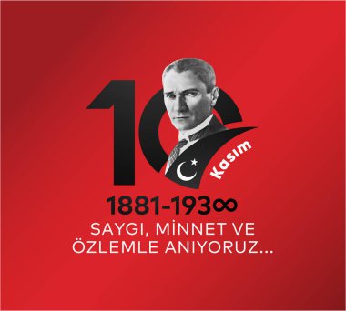 10 Kasim Atatürk Anma Gunu, Saygiyla Aniyoruz. 1881-1938 arası. Çeviri: 10 Kasım Atatürk 'ün ölüm yıl dönümü. 1938-1881.