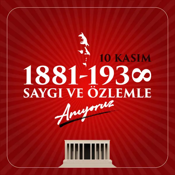10 Kasim Atatürk Anma Gunu, Saygiyla Aniyoruz. 1881-1938 arası. Çeviri: 10 Kasım Atatürk 'ün ölüm yıl dönümü. 1938-1881.