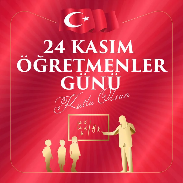 24 kasım, ogretmenler gunu kutlu olsun. Çeviri: Türk bayramı, 24 Kasım Öğretmenler Günü.