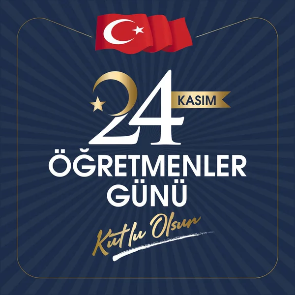 24 kasım, ogretmenler gunu kutlu olsun. Çeviri: Türk bayramı, 24 Kasım Öğretmenler Günü.