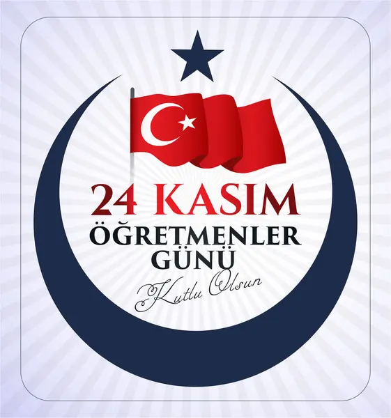 24 kasım, ogretmenler gunu kutlu olsun. Çeviri: Türk bayramı, 24 Kasım Öğretmenler Günü.