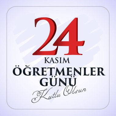 24 kasım, ogretmenler gunu kutlu olsun. Çeviri: Türk bayramı, 24 Kasım Öğretmenler Günü.