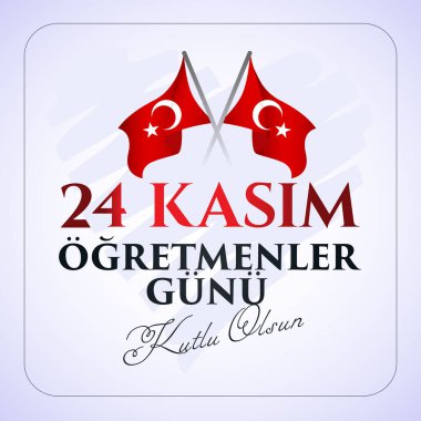 24 kasım, ogretmenler gunu kutlu olsun. Çeviri: Türk bayramı, 24 Kasım Öğretmenler Günü.