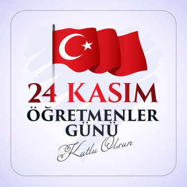 24 kasım, ogretmenler gunu kutlu olsun. Çeviri: Türk bayramı, 24 Kasım Öğretmenler Günü.