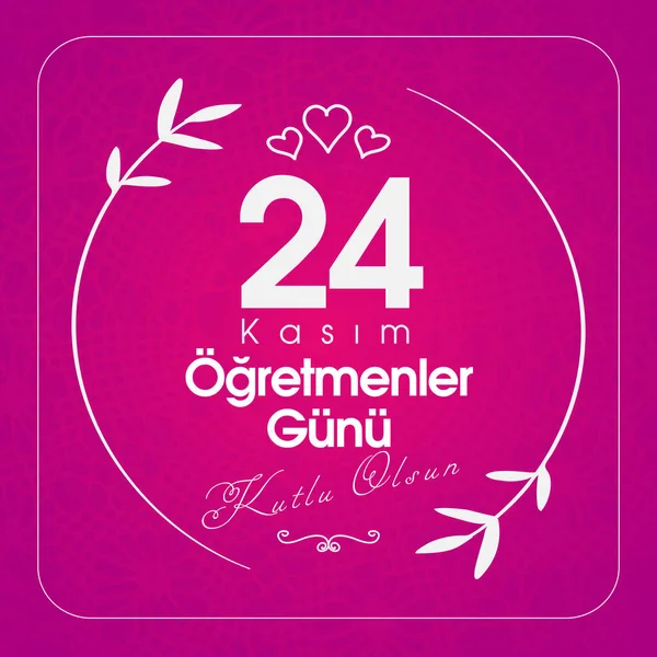 24 kasım, ogretmenler gunu kutlu olsun. Çeviri: Türk bayramı, 24 Kasım Öğretmenler Günü.