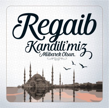 Regaip Kandili mubarek olsun. Ramazan, Kurban, Regaip, Mevlid, Mirac, Kadir, Berat. Tercümesi: Müslüman bayramı, ziyafet. Dini günler.