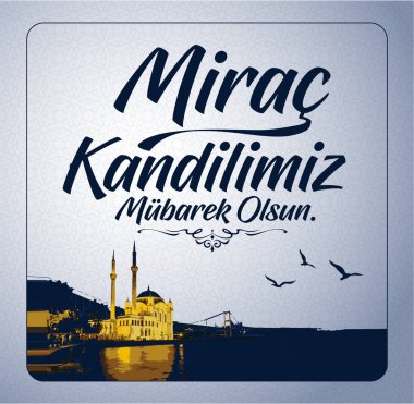 Mirac Kandili mubarek olsun. Ramazan, Kurban, Regaip, Mevlid, Mirac, Kadir, Berat. Tercümesi: Müslüman bayramı, ziyafet. Dini günler.