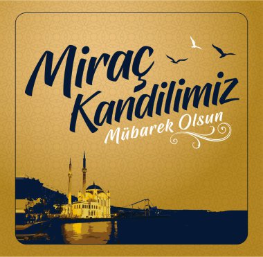 Mirac Kandili mubarek olsun. Ramazan, Kurban, Regaip, Mevlid, Mirac, Kadir, Berat. Tercümesi: Müslüman bayramı, ziyafet. Dini günler.