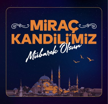 Mirac Kandili mubarek olsun. Ramazan, Kurban, Regaip, Mevlid, Mirac, Kadir, Berat. Tercümesi: Müslüman bayramı, ziyafet. Dini günler.