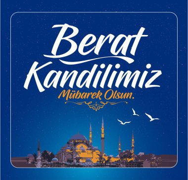 Berat Kandili mubarek olsun. Ramazan, Kurban, Regaip, Mevlid, Mirac, Kadir, Berat. Tercümesi: Müslüman bayramı, ziyafet. Dini günler.