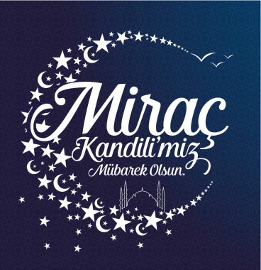 Mirac Kandili mubarek olsun. Ramazan, Kurban, Regaip, Mevlid, Mirac, Kadir, Berat. Tercümesi: Müslüman bayramı, ziyafet. Dini günler.