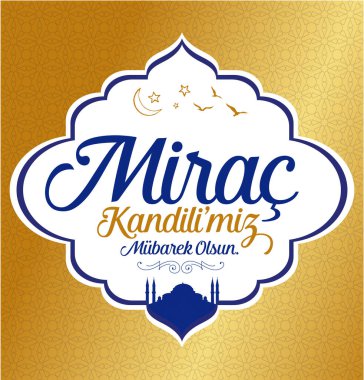 Mirac Kandili mubarek olsun. Ramazan, Kurban, Regaip, Mevlid, Mirac, Kadir, Berat. Tercümesi: Müslüman bayramı, ziyafet. Dini günler.