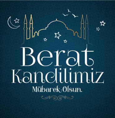 Berat Kandili mubarek olsun. Ramazan, Kurban, Regaip, Mevlid, Mirac, Kadir, Berat. Tercümesi: Müslüman bayramı, ziyafet. Dini günler.