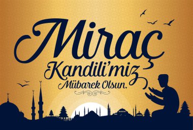 Mirac Kandili mubarek olsun. Ramazan, Kurban, Regaip, Mevlid, Mirac, Kadir, Berat. Tercümesi: Müslüman bayramı, ziyafet. Dini günler.