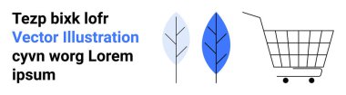 İki stilize edilmiş yaprak ve siyah-mavi yer tutucu metni olan bir alışveriş arabası. Çevre dostu e-ticaret, sürdürülebilirlik, doğa temalı promosyonlar, çevrimiçi alışveriş, modern pazarlama, dijital