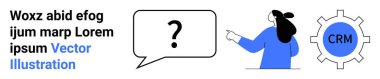Konuşma balonunun içindeki soru işaretini gösteren bir kadın, CRM metninin yanında, solunda Lorem ipsum metni olan bir dişli. CRM sistemleri, müşteri hizmetleri, sunumlar, iş çözümleri, İnternet için ideal