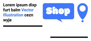 Dükkan sözcüğüyle mavi konuşma balonu ve sağında da lokasyon iğnesi. Soldaki siyah yer tutucu metni. E-ticaret, navigasyon uygulamaları, çevrimiçi mağazalar, pazarlama ve dijital varlık için ideal