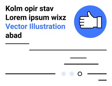 Mavi çemberin içindeki el sembolü, Kolm opir stav 'ın da dahil olduğu siyah yer tutucu metin, çeşitli uzunluktaki çizgiler. Sosyal medya, onay, olumlu geri bildirim, kullanıcı arayüzü, minimalist için ideal