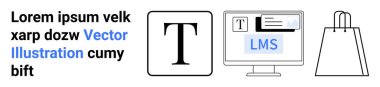 Lorem ipsum metin, tipografi için büyük T, LMS ile bilgisayar ekranı, alışveriş çantası. Eğitim, e-ticaret, dijital içerik, tipografi çevrimiçi öğrenim web tasarımı perakende pazarlama için idealdir. İniş