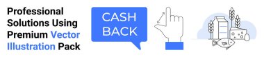 Hand gesture clicking speech bubble with Cash Back text, alongside grocery icons thumbs up cheese, milk, fish, and grains. Ideal for ecommerce, loyalty programs, savings concepts, promotions clipart