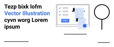 Kontrol listesi, fatura ve ödeme düğmesini büyüteçin yanında görüntüle. Çevrimiçi ödemeler, dijital işlemler, finans uygulamaları, bankacılık, finansal araçlar, e-ticaret soyut hattı için ideal
