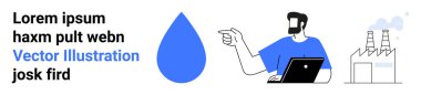 Masada el kol hareketi yapan bir adam, mavi su damlası sembolü, arka planda duman çıkaran endüstriyel fabrika. Sürdürülebilirlik, su yönetimi, kirlilik bilinci, koruma, sanayi, çevre
