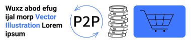 Değiş tokuşu gösteren oklu sikkeler, ortada P2P metni ve mavi arka planda alışveriş arabası. Finans, e-ticaret, işlemler, eşler arası ödeme, para değişimi, dijital ekonomi için ideal