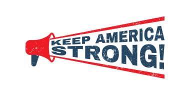 megaphone Keep America Strong. Motivational Slogan. Vector Red Stamp. red grunge texture vector graphic