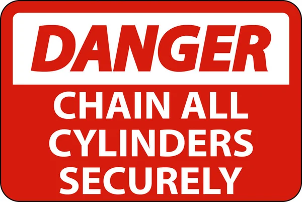 Danger Sign Chain All Cylinders Securely — Stock Vector